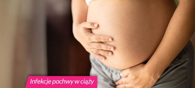 Infekcje pochwy w ciąży